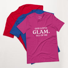 Load image into Gallery viewer, God Loves &quot;GLAM.&quot; All of Me Unisex T-shirt
