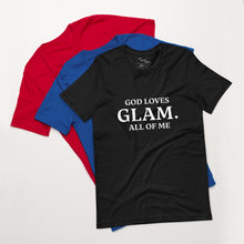 Load image into Gallery viewer, God Loves &quot;GLAM.&quot; All of Me Unisex T-shirt
