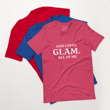 Load image into Gallery viewer, God Loves &quot;GLAM.&quot; All of Me Unisex T-shirt
