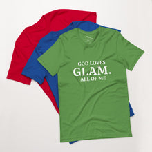 Load image into Gallery viewer, God Loves &quot;GLAM.&quot; All of Me Unisex T-shirt
