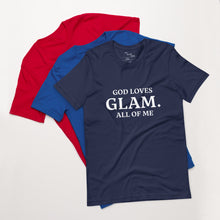 Load image into Gallery viewer, God Loves &quot;GLAM.&quot; All of Me Unisex T-shirt
