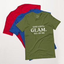 Load image into Gallery viewer, God Loves &quot;GLAM.&quot; All of Me Unisex T-shirt
