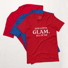 Load image into Gallery viewer, God Loves &quot;GLAM.&quot; All of Me Unisex T-shirt
