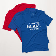 Load image into Gallery viewer, God Loves &quot;GLAM.&quot; All of Me Unisex T-shirt
